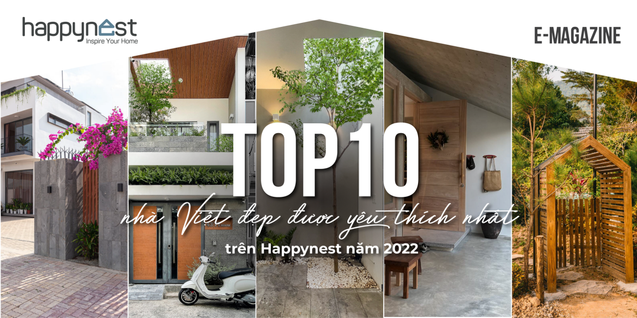TOP 10 nhà Việt đẹp được yêu thích nhất trên Happynest năm 2022